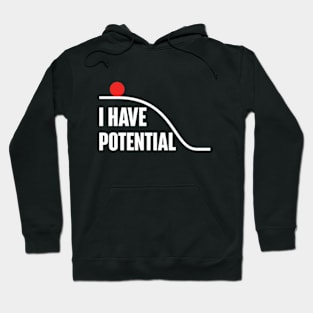 I Have Potential Energy Hoodie